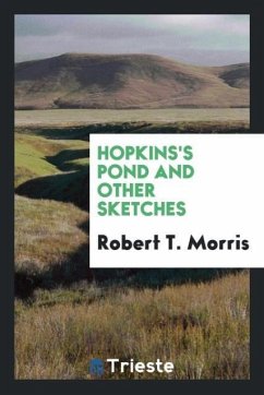 Hopkins's Pond and Other Sketches - Morris, Robert T.