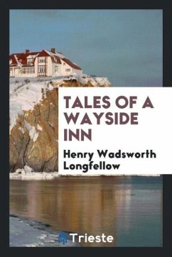 Tales of a Wayside Inn - Longfellow, Henry Wadsworth