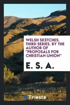 Welsh Sketches. Third Series. By the Author Of 