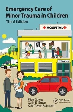 Emergency Care of Minor Trauma in Children - Davies, Ffion (Consultant in Emergency Medicine with a special inter; Bruce, Colin E. (Consultant Paediatric Surgeon, Alder Hey ChildrenÃ ; Taylor-Robinson, Kate (Consultant Paediatric Radiologist, Alder Hey