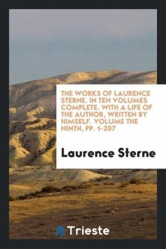 The Works of Laurence Sterne. In Ten Volumes Complete. With a Life of the Author, Written by Himself. Volume the Ninth, pp. 1-207
