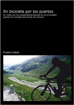 En bicicleta por los puertos : un relato con las características básicas de los principales puertos de montaña del mundo del ciclismo - Ràfols Barrufet, Frederic