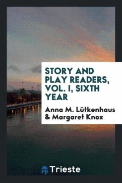 Story and Play Readers, Vol. I, Sixth Year - Lütkenhaus, Anna M.; Knox, Margaret