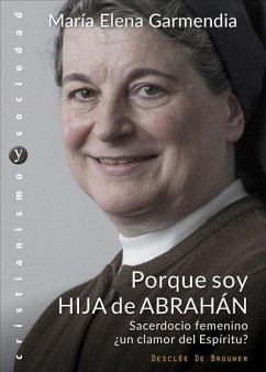 Porque soy hija de Abrahán : sacerdocio femenino : ¿un clamor del Espíritu? - Garmendia Ayesta, María Elena