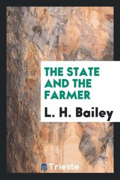 The State and the Farmer - Bailey, L. H.