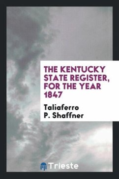 The Kentucky State Register, for the Year 1847 - P. Shaffner, Taliaferro