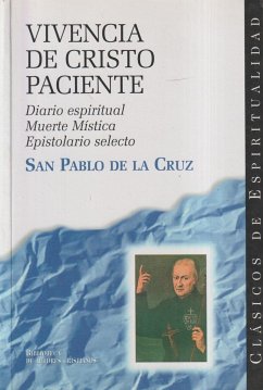 Vivencia de Cristo paciente : diario espiritual, muerte mística, epistolario selecto - Pablo de la Cruz, Santo