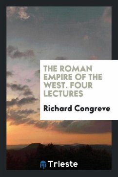 The Roman Empire of the West. Four Lectures - Congreve, Richard