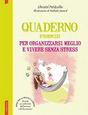 Quaderno d'esercizi per organizzarsi meglio e vivere senza stress Quaderno d'esercizi per organizzarsi meglio e vivere senza stress