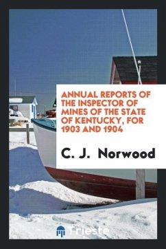 Annual Reports of the Inspector of Mines of the State of Kentucky, for 1903 and 1904 - Norwood, C. J.