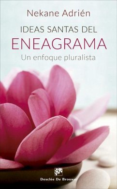 Ideas santas del eneagrama : un enfoque pluralista - Adrién Díez de Oñate, Nekane