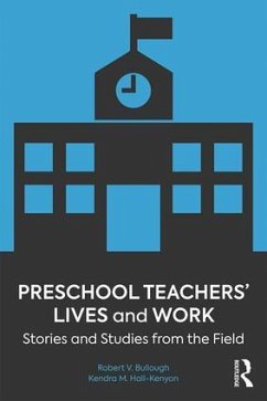Preschool Teachers' Lives and Work - Bullough, Robert V; Hall-Kenyon, Kendra M
