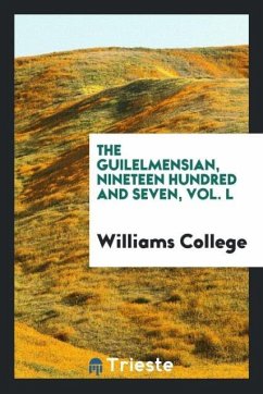 The Guilelmensian, Nineteen Hundred and Seven, Vol. L - College, Williams