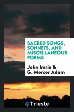 Sacred Songs, Sonnets, and Miscellaneous Poems - Imrie, John; Adam, G. Mercer
