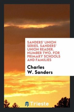 Sanders' Union Series. Sanders' Union Reader. Number Two. For Primary Schools and Families - Sanders, Charles W.