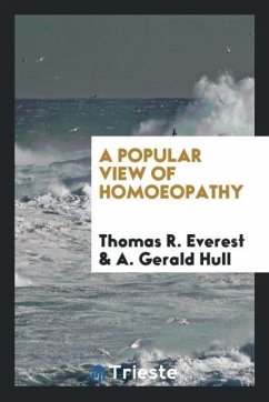 A Popular View of Homoeopathy - Everest, Thomas R.; Hull, A. Gerald