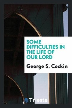 Some Difficulties in the Life of Our Lord - Cockin, George S.