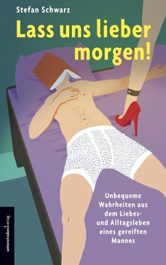 Lass uns lieber morgen! (eBook, ePUB) - Schwarz, Stefan