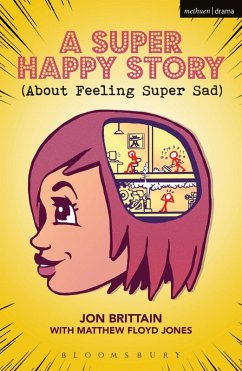 A Super Happy Story (About Feeling Super Sad) (eBook, PDF) - Brittain, Jon; Jones, Matthew Floyd A Super Happy Story (About Feeling Super Sad) (eBook, PDF) - Brittain, Jon; Jones, Matthew Floyd