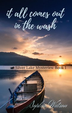 It All Comes Out in the Wash (Silver Lake Cozy Mysteries, #1) (eBook, ePUB) - Watson, Sophia