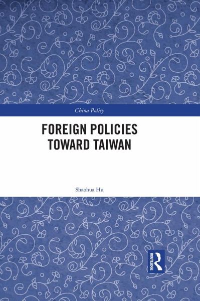 Foreign Policies toward Taiwan (eBook, ePUB) Foreign Policies toward Taiwan (eBook, ePUB)