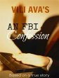 VILI AVA'S AN FBI Confession: Based on... - Bild 1