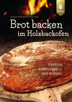 Brot backen im Holzbackofen (eBook, PDF) - Merzenich, Margret; Thier, Erika