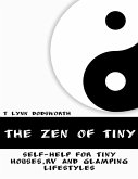 The Zen of Tiny: Self Help for Tiny Houses, RV and Glamping Lifestyles (eBook, ePUB)