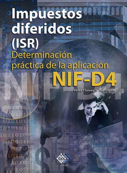 Impuestos diferidos (ISR). Determinación práctica de la aplicación NIF - D4 2017 (eBook, ePUB) Impuestos diferidos (ISR). Determinación práctica de la aplicación NIF - D4 2017 (eBook, ePUB)