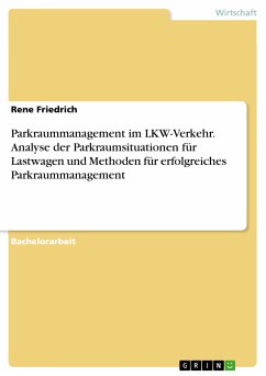 Parkraummanagement im LKW-Verkehr. Analyse der Parkraumsituationen für Lastwagen und Methoden für erfolgreiches Parkraummanagement (eBook, PDF)