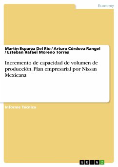 Incremento de capacidad de volumen de producción. Plan empresarial por Nissan Mexicana (eBook, PDF) - Esparza Del Rio, Martin; Córdova Rangel, Arturo; Moreno Torres, Esteban Rafael