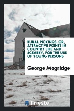 Rural Pickings; Or, Attractive Points in Country Life and Scenery, for the Use of Young Persons - Mogridge, George