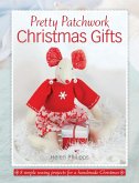 Pretty Patchwork Christmas Gifts: 8 Simple Sewing Patterns for a Handmade Christmas