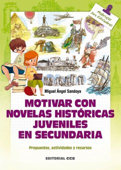 Motivar con novelas históricas juveniles en secundaria : propuestas, actividades y recursos - Sandoya Hernández, Miguel Ángel