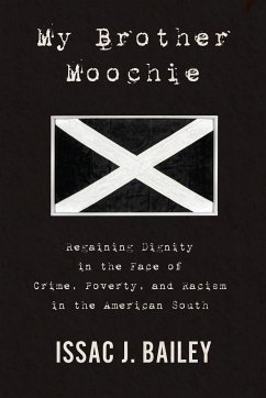 My Brother Moochie: Regaining Dignity in the Face of Crime, Poverty, and Racism in the American South - Bailey, Issac J.