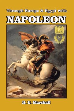 Through Europe and Egypt with Napoleon - Marshall, H. E.