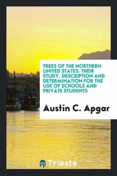 Trees of the Northern United States. Their Study, Description and Determination for the Use of Schools and Private Students