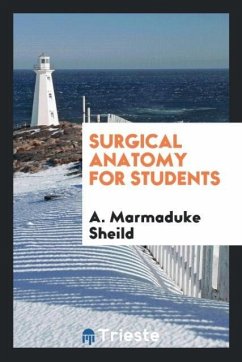 Surgical Anatomy for Students - Sheild, A. Marmaduke