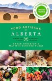 Food Artisans of Alberta: Your Trail Guide to the Best of Our Locally Crafted Fare