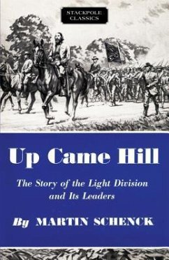 Up Came Hill: The Story of the Light Division and Its Leaders - Schenck, Martin
