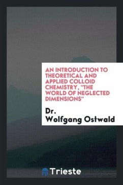 An Introduction to Theoretical and Applied Colloid Chemistry, &quote;The World of Neglected Dimensions&quote;