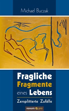 Fragliche Fragmente eines Lebens (eBook, ePUB) - Buczak, Michael