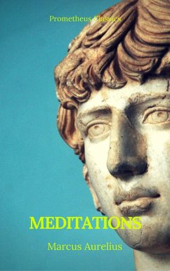 Meditations (Best Navigation, Active TOC) (Prometheus Classics) (eBook, ePUB) - Aurelius, Marcus; Classics, Prometheus