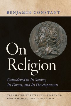 On Religion: Considered in Its Source, Its Forms, and Its Developments - Constant, Benjamin