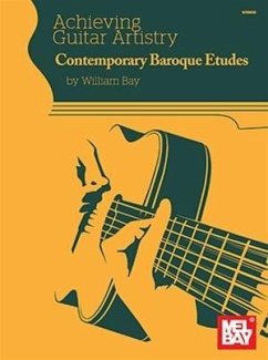 Achieving Guitar Artistry: Contemporary Baroque Etudes - Bay, William