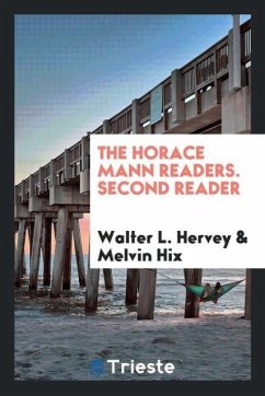 The Horace Mann Readers. Second Reader - Hervey, Walter L.; Hix, Melvin