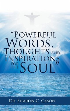 "Powerful Words, Thoughts and Inspirations for the Soul"