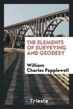 The Elements of Surveying and Geodesy - Popplewell, William Charles