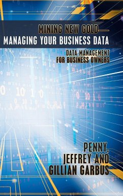 Mining New Gold-Managing Your Business Data - Garbus, Penny Jeffrey and Gillian