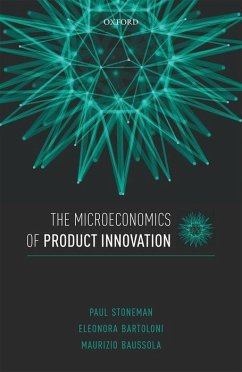 The Microeconomics of Product Innovation - Stoneman, Paul; Bartoloni, Eleonora; Baussola, Maurizio